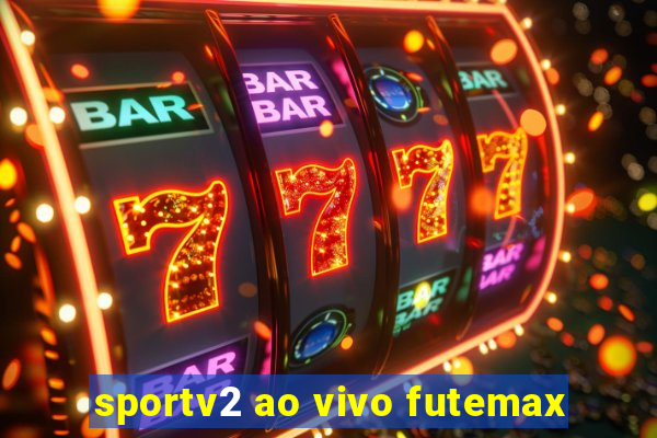 sportv2 ao vivo futemax